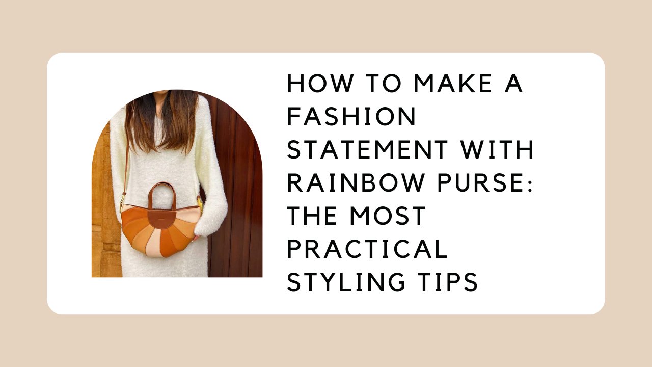 How to Make a Fashion Statement with Rainbow Purse the Most