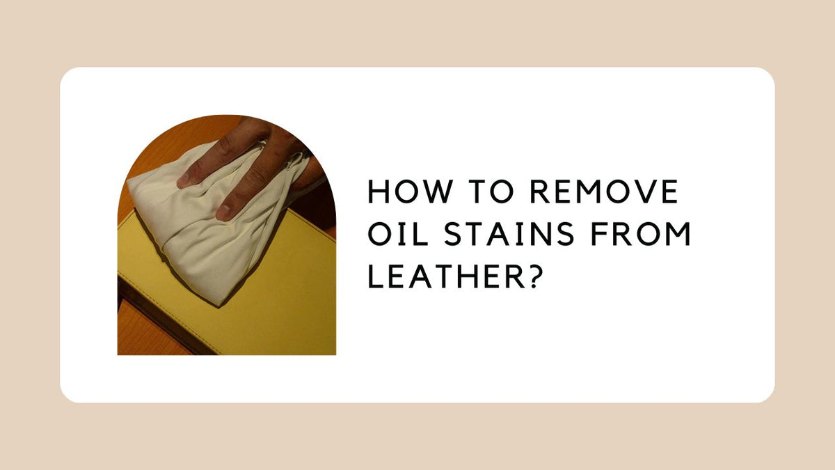 How to Remove Oil Stains from Leather? ZORNNA