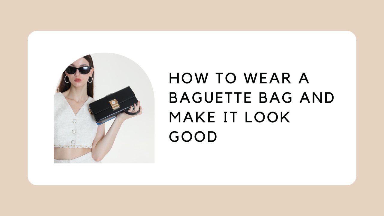 How to Wear a Baguette Bag and Make It Look Good – ZORNNA